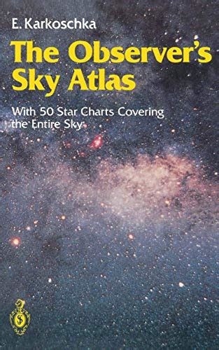 The Observer's Sky Atlas With 50 Star Charts Covering the Entire Sk Kindle Editon